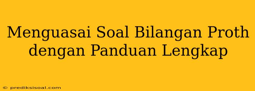 Menguasai Soal Bilangan Proth dengan Panduan Lengkap