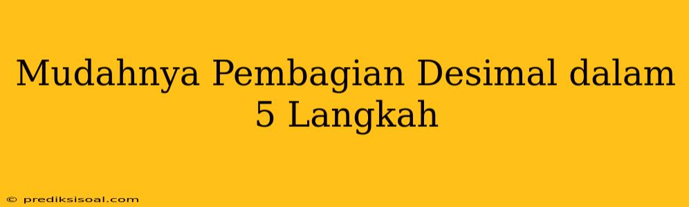 Mudahnya Pembagian Desimal dalam 5 Langkah