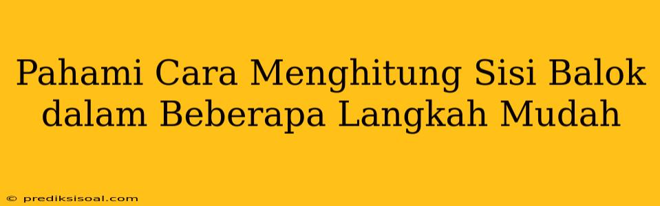 Pahami Cara Menghitung Sisi Balok dalam Beberapa Langkah Mudah