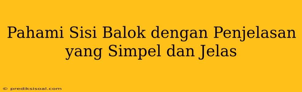 Pahami Sisi Balok dengan Penjelasan yang Simpel dan Jelas