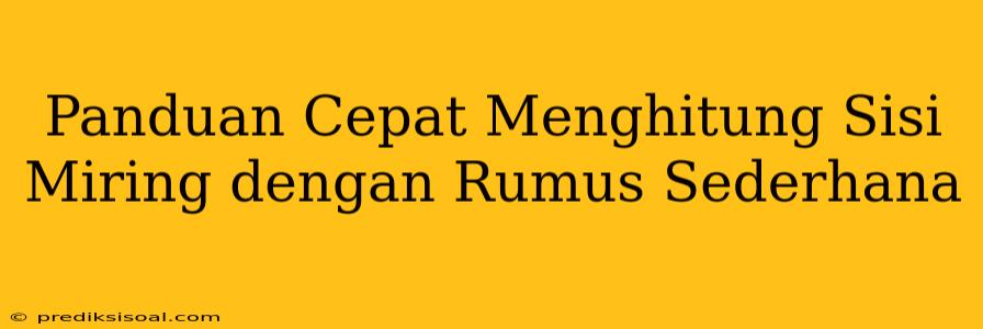 Panduan Cepat Menghitung Sisi Miring dengan Rumus Sederhana