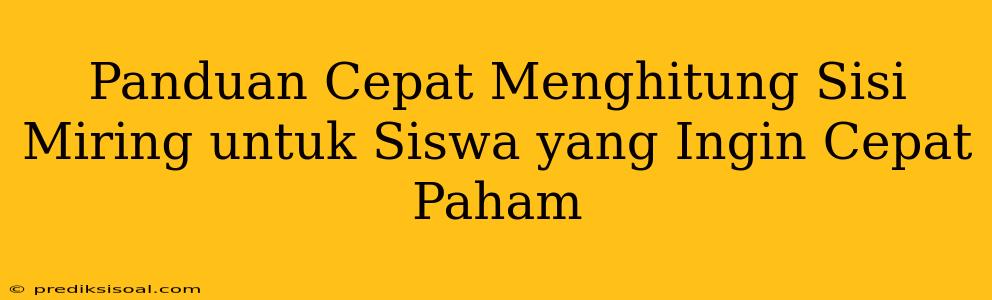 Panduan Cepat Menghitung Sisi Miring untuk Siswa yang Ingin Cepat Paham