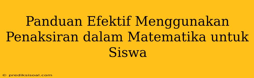 Panduan Efektif Menggunakan Penaksiran dalam Matematika untuk Siswa