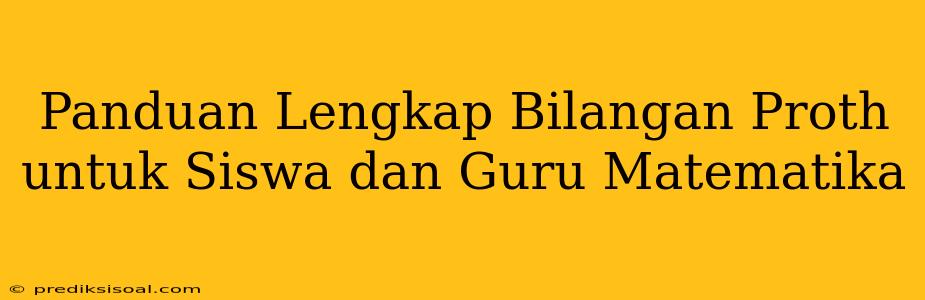 Panduan Lengkap Bilangan Proth untuk Siswa dan Guru Matematika