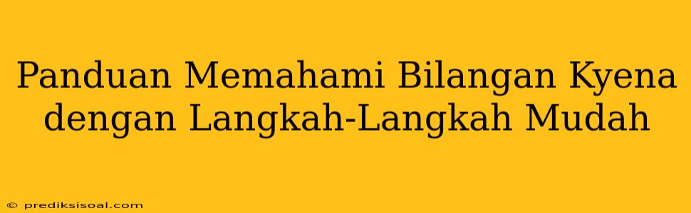 Panduan Memahami Bilangan Kyena dengan Langkah-Langkah Mudah