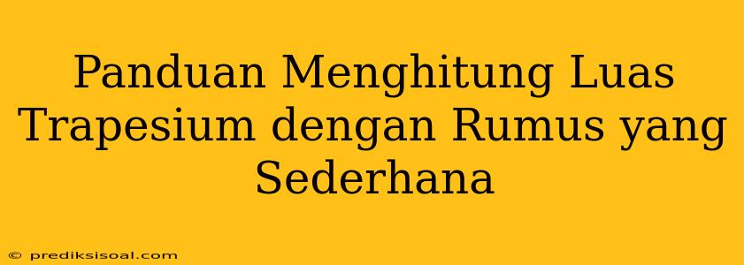 Panduan Menghitung Luas Trapesium dengan Rumus yang Sederhana