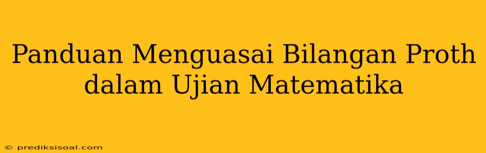 Panduan Menguasai Bilangan Proth dalam Ujian Matematika