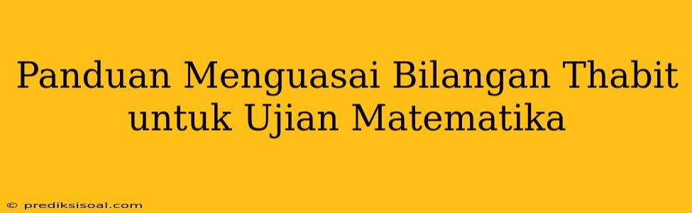 Panduan Menguasai Bilangan Thabit untuk Ujian Matematika