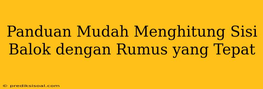 Panduan Mudah Menghitung Sisi Balok dengan Rumus yang Tepat