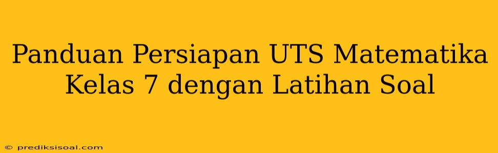 Panduan Persiapan UTS Matematika Kelas 7 dengan Latihan Soal