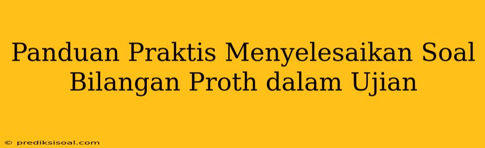 Panduan Praktis Menyelesaikan Soal Bilangan Proth dalam Ujian