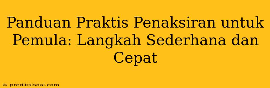 Panduan Praktis Penaksiran untuk Pemula: Langkah Sederhana dan Cepat