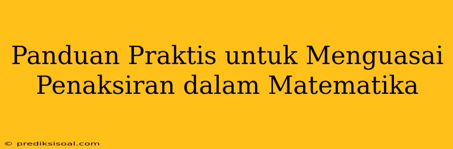 Panduan Praktis untuk Menguasai Penaksiran dalam Matematika