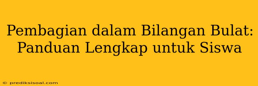 Pembagian dalam Bilangan Bulat: Panduan Lengkap untuk Siswa