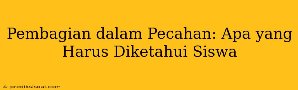 Pembagian dalam Pecahan: Apa yang Harus Diketahui Siswa