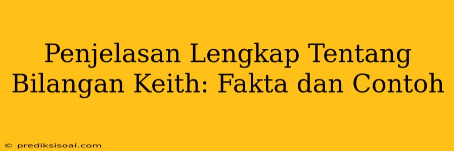 Penjelasan Lengkap Tentang Bilangan Keith: Fakta dan Contoh