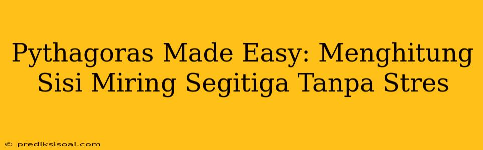 Pythagoras Made Easy: Menghitung Sisi Miring Segitiga Tanpa Stres