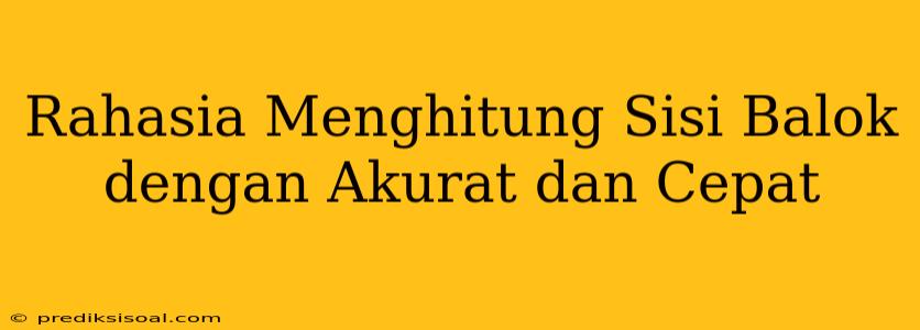 Rahasia Menghitung Sisi Balok dengan Akurat dan Cepat