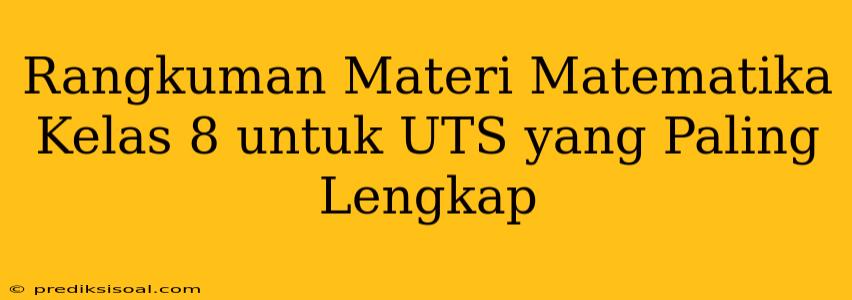 Rangkuman Materi Matematika Kelas 8 untuk UTS yang Paling Lengkap