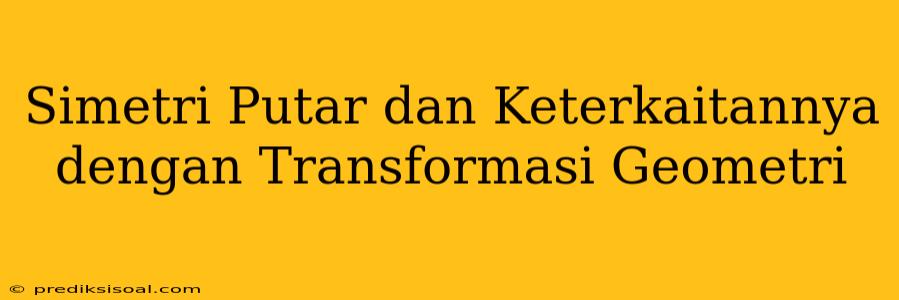 Simetri Putar dan Keterkaitannya dengan Transformasi Geometri