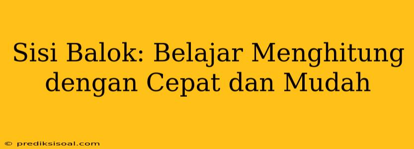 Sisi Balok: Belajar Menghitung dengan Cepat dan Mudah