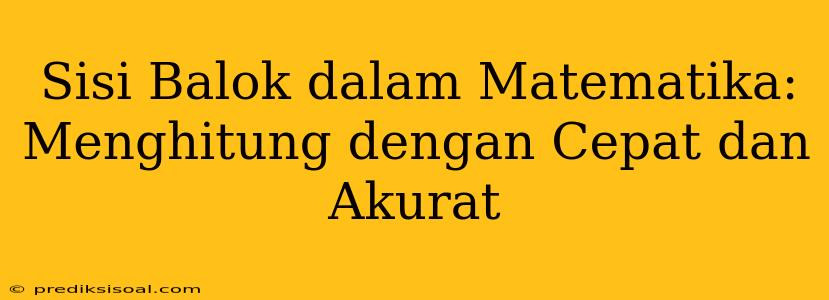 Sisi Balok dalam Matematika: Menghitung dengan Cepat dan Akurat