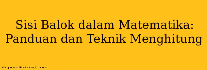 Sisi Balok dalam Matematika: Panduan dan Teknik Menghitung