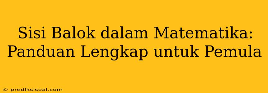 Sisi Balok dalam Matematika: Panduan Lengkap untuk Pemula