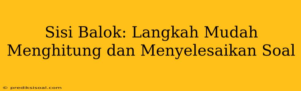 Sisi Balok: Langkah Mudah Menghitung dan Menyelesaikan Soal