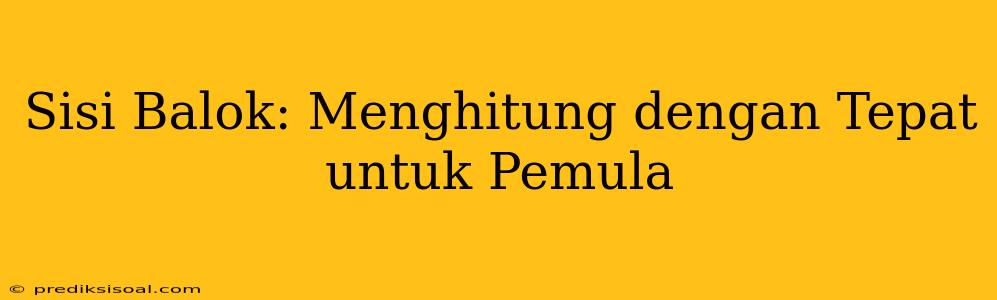 Sisi Balok: Menghitung dengan Tepat untuk Pemula