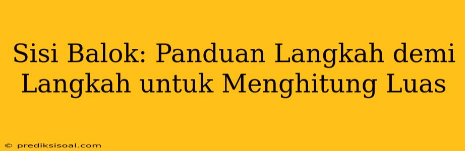 Sisi Balok: Panduan Langkah demi Langkah untuk Menghitung Luas