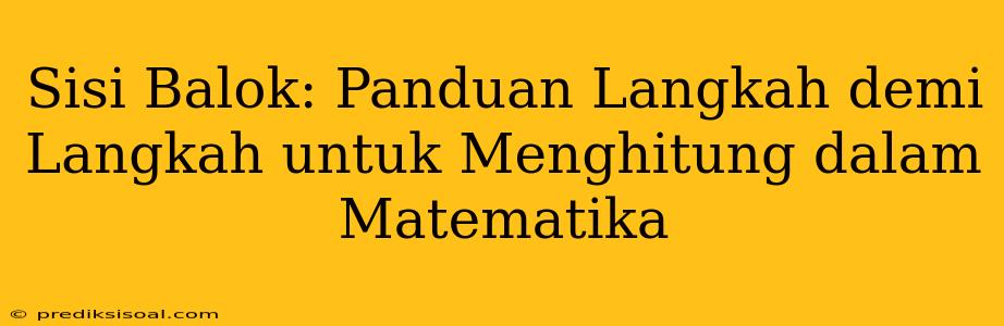 Sisi Balok: Panduan Langkah demi Langkah untuk Menghitung dalam Matematika