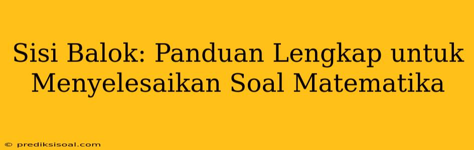 Sisi Balok: Panduan Lengkap untuk Menyelesaikan Soal Matematika