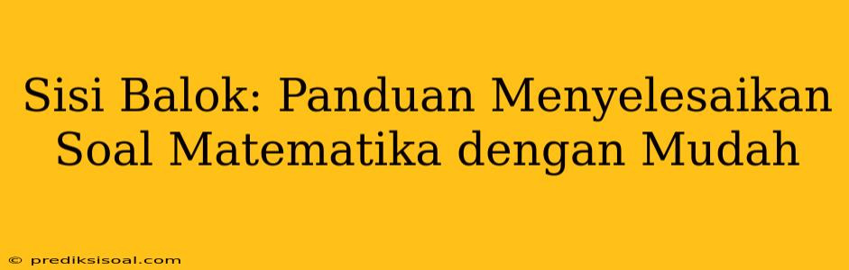 Sisi Balok: Panduan Menyelesaikan Soal Matematika dengan Mudah