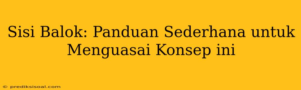 Sisi Balok: Panduan Sederhana untuk Menguasai Konsep ini