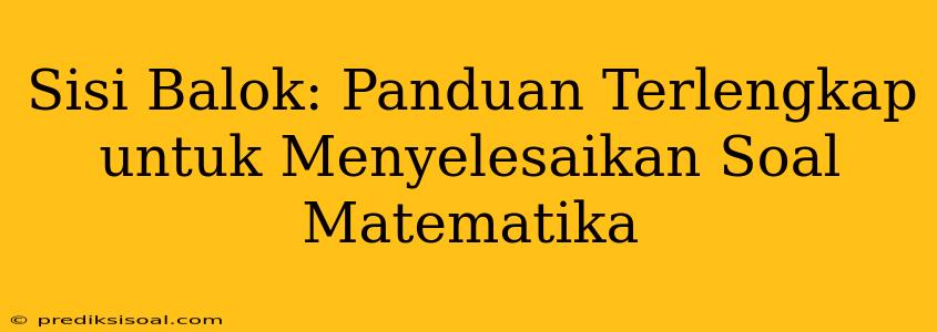 Sisi Balok: Panduan Terlengkap untuk Menyelesaikan Soal Matematika