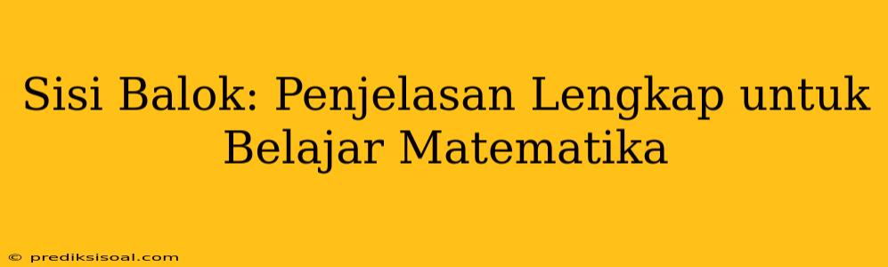 Sisi Balok: Penjelasan Lengkap untuk Belajar Matematika