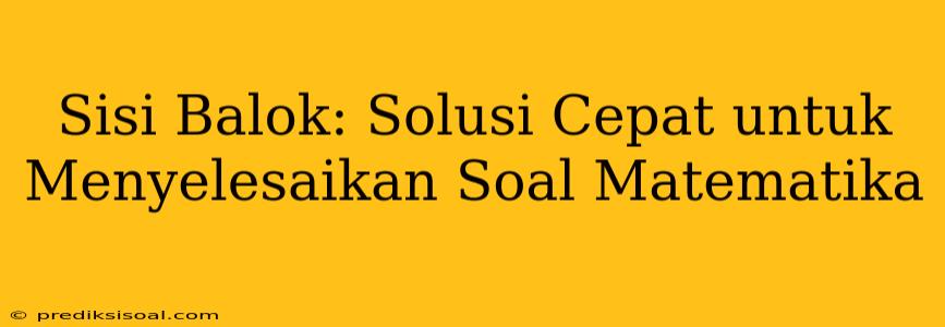 Sisi Balok: Solusi Cepat untuk Menyelesaikan Soal Matematika