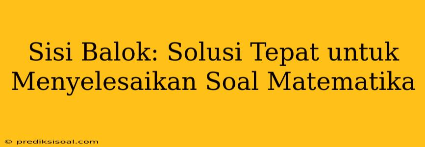 Sisi Balok: Solusi Tepat untuk Menyelesaikan Soal Matematika