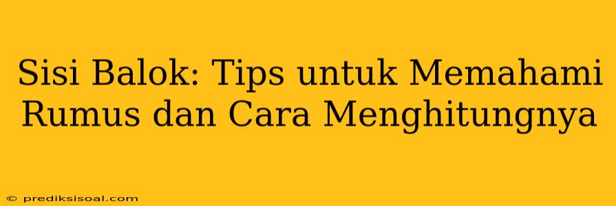 Sisi Balok: Tips untuk Memahami Rumus dan Cara Menghitungnya