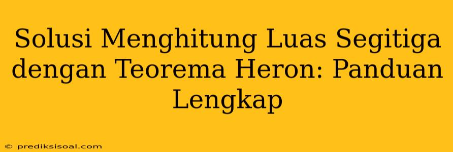 Solusi Menghitung Luas Segitiga dengan Teorema Heron: Panduan Lengkap