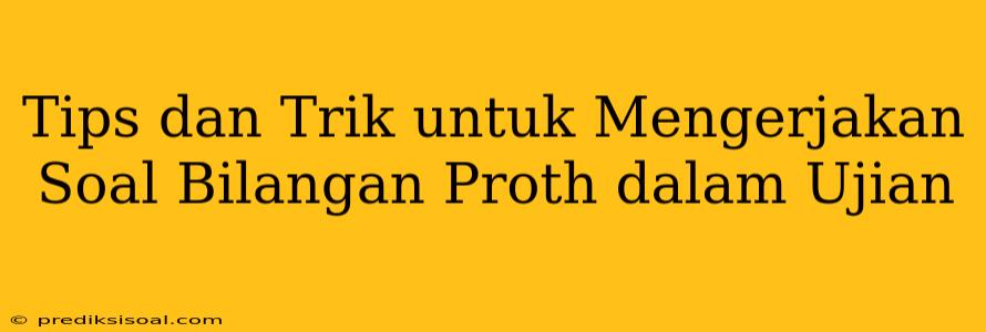 Tips dan Trik untuk Mengerjakan Soal Bilangan Proth dalam Ujian