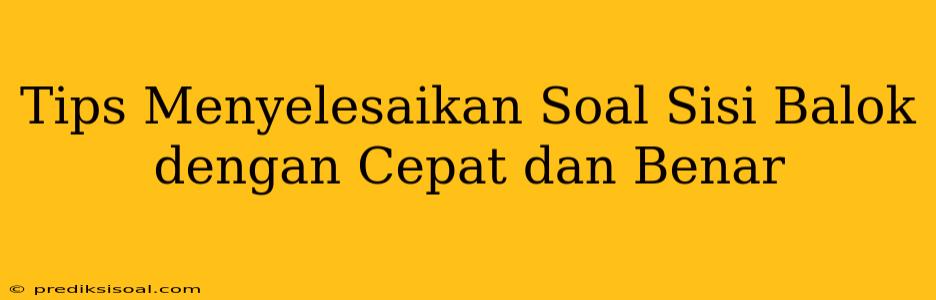 Tips Menyelesaikan Soal Sisi Balok dengan Cepat dan Benar