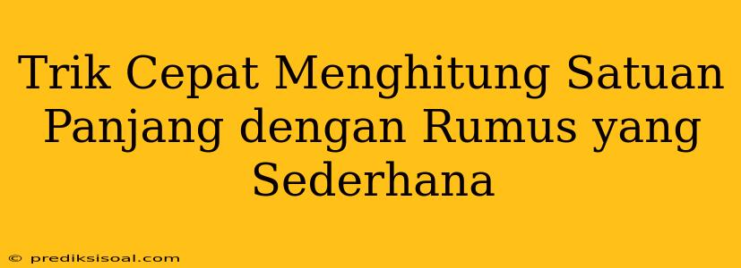 Trik Cepat Menghitung Satuan Panjang dengan Rumus yang Sederhana